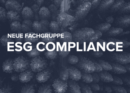 Neue Fachgruppe: ESG Compliance